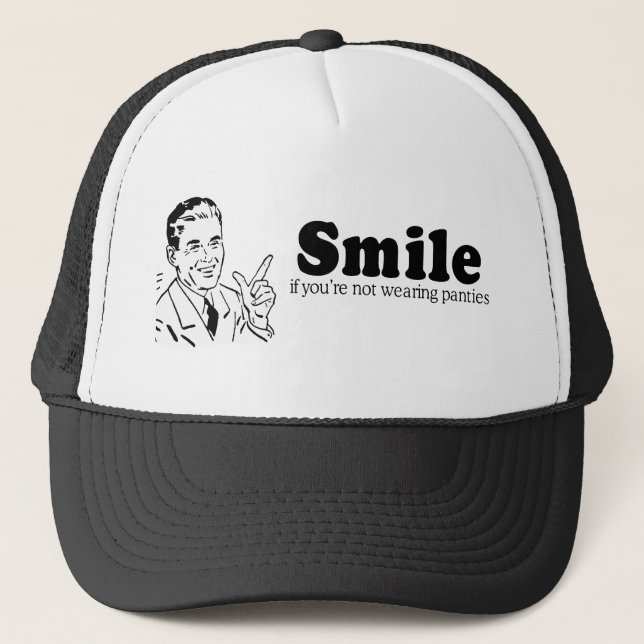 SMILE IF YOU'RE NOT WEARING PANTIES TRUCKER HAT (Front)