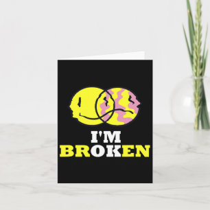 Smile I'm Broken Invisible Illness I'm Ok Broken Card
