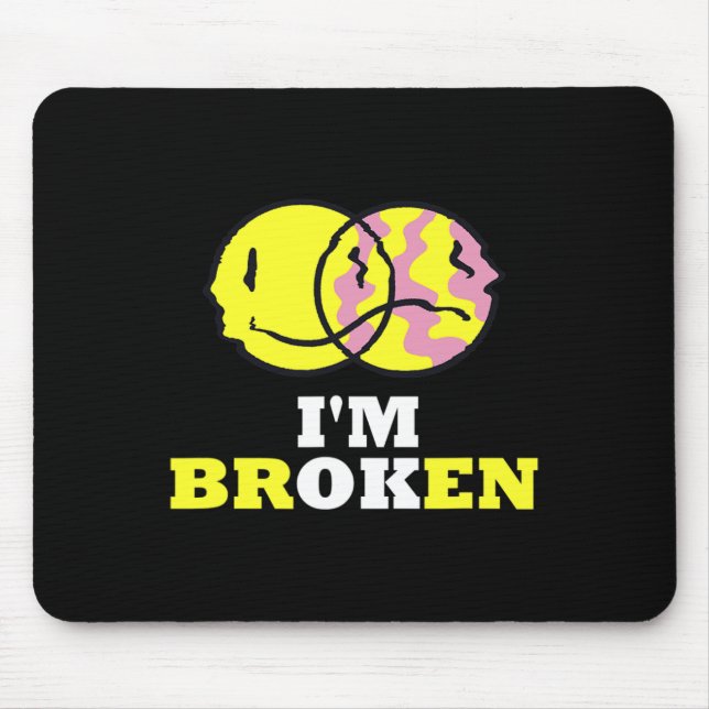 Smile I'm Broken Invisible Illness I'm Ok Broken  Mouse Mat (Front)