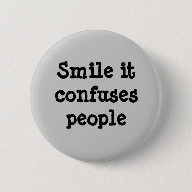 Smile It Confuses People Button (Front)
