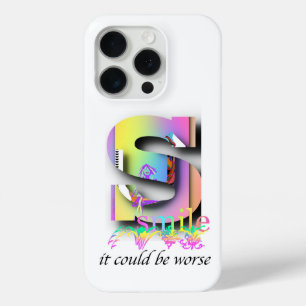 Smile, It Could Be Worse  iPhone 15 Pro Case