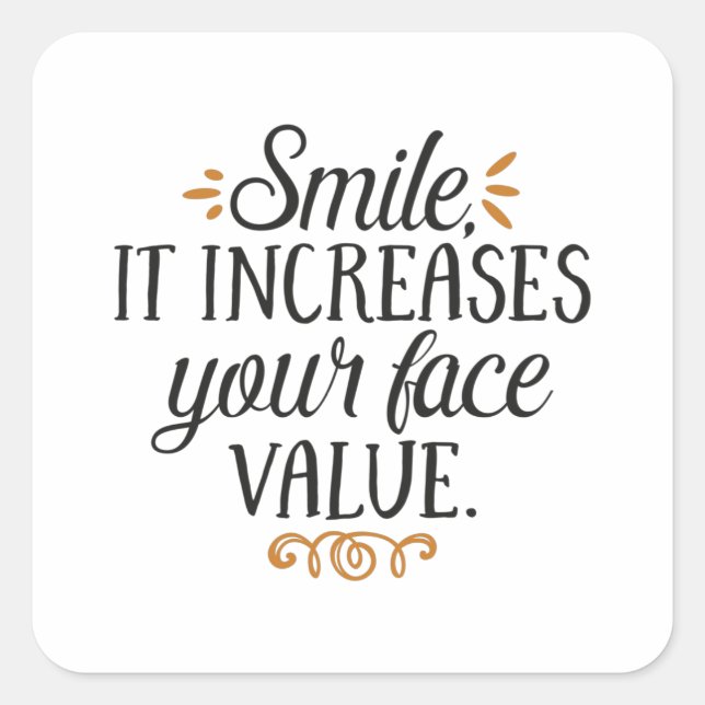 Smile it increases your face value square sticker (Front)