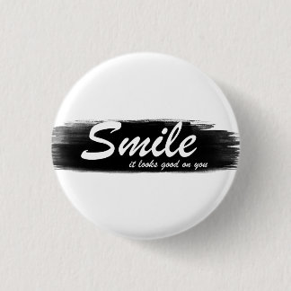 Smile it looks good on you! 3 cm round badge
