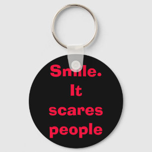Smile. It scares people Key Ring