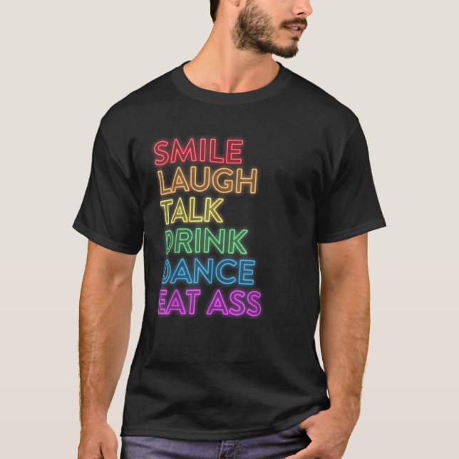 Smile Laugh Talk Drink Dance LGBT Pride T Shirt (Front)
