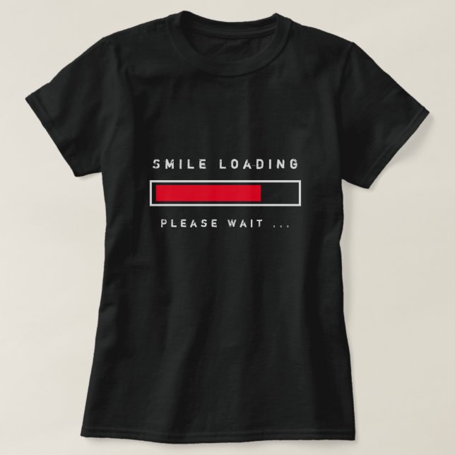Smile Loading Funny T-Shirt Please Wait Playful (Design Front)