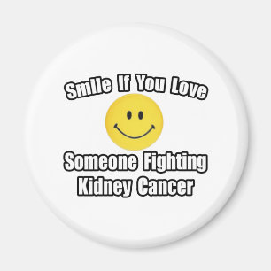 Smile...Love Someone Fighting Kidney Cancer Magnet