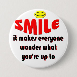 Smile - Make people wonder what your up to 7.5 Cm Round Badge