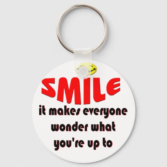 Smile - Make people wonder what your up to Key Ring (Front)