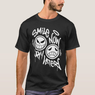 Smile now cry later graffiti T-Shirt