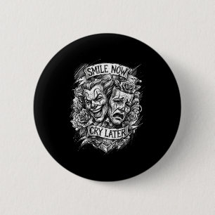 Smile now cry later theatre masks 6 cm round badge