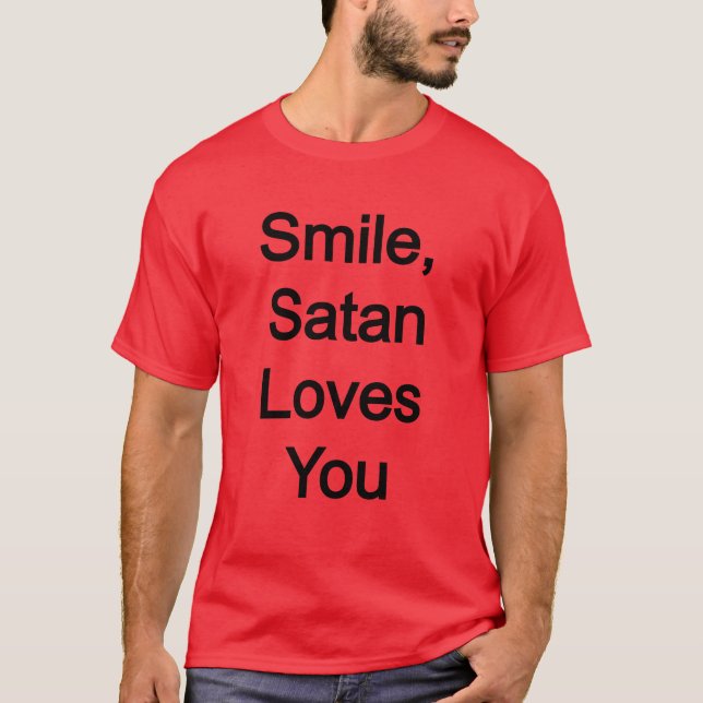 Smile, Satan Loves you T-Shirt (Front)