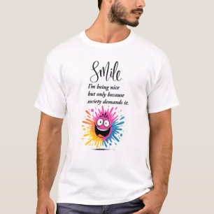 Smile,  social and sarcastic design T-Shirt