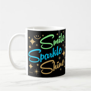 SMILE, SPARKLE, SHINE ! motivational and inspiring Coffee Mug