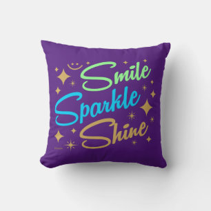 SMILE, SPARKLE, SHINE ! motivational and inspiring Cushion