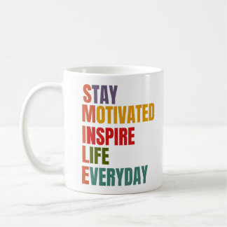 SMILE Stay Motivated, Inspire Life Everyday Coffee Mug