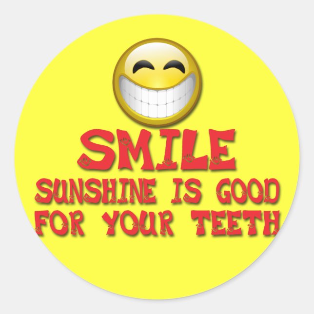 SMILE SUNSHINE IS GOOD FOR YOUR TEETH CLASSIC ROUND STICKER (Front)