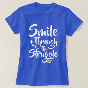 Smile Through - Positive Message T-Shirt