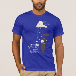 smile when its raining T-Shirt