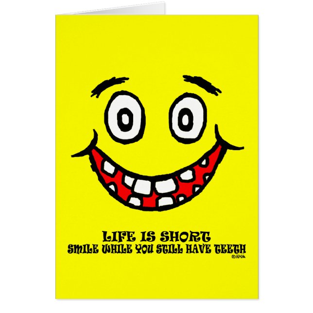 Smile while you still have teeth (Front)