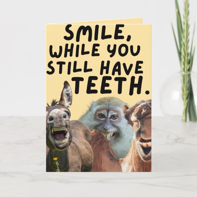 Smile While You Still Have Teeth Funny Bday Card (Front)