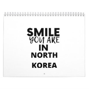 SMILE YOU ARE IN  NORTH KOREA CALENDAR