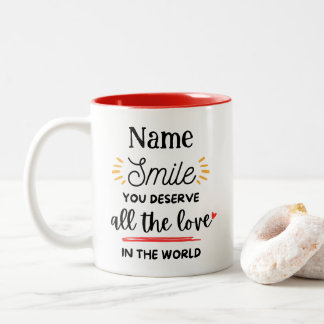 Smile You Deserve All the Love in the World Two-Tone Coffee Mug