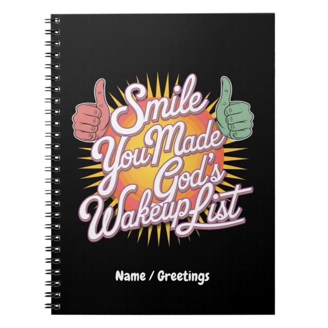 Smile! You Made God's Wakeup List Uplifting Design Notebook (Front)