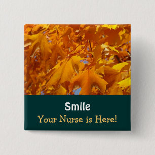 Smile Your Nurse is Here! buttons Golden Leaves