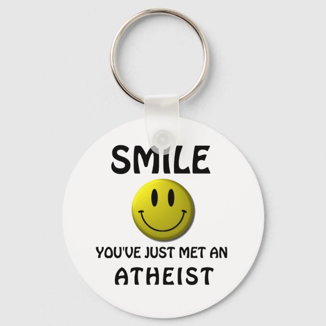 SMILE, you've just met an atheist. Key Ring (Front)
