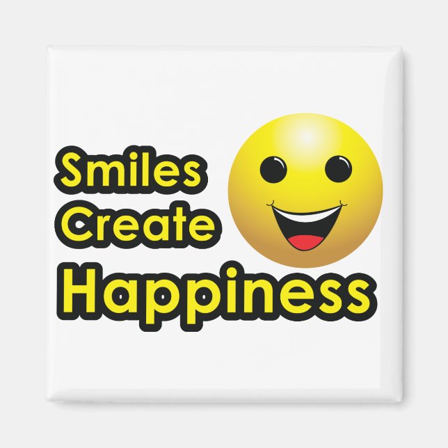 Smiles Create Happiness - Magnet (Front)
