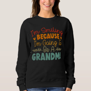Smiling Because I'm Going To Be A Grandma Baby Ann Sweatshirt