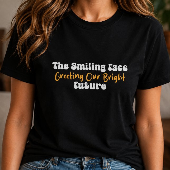 Smiling Face Greeting Our Bright Future School T-Shirt (Creator Uploaded)