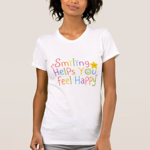 Smiling Helps You Feel Happy T-Shirt