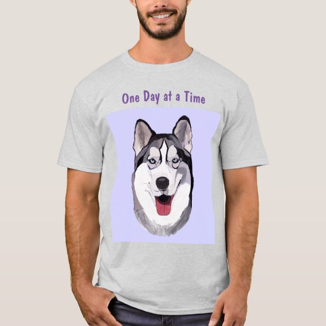 Smiling Husky Taking 1 Day at a Time T-Shirt (Front)