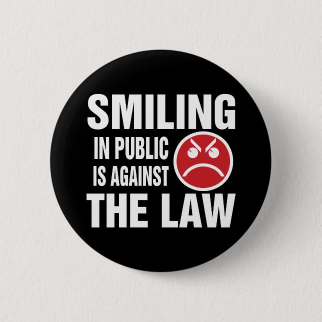 Smiling in Public is Against the Law 6 Cm Round Badge (Front)