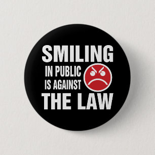 Smiling in Public is Against the Law 6 Cm Round Badge