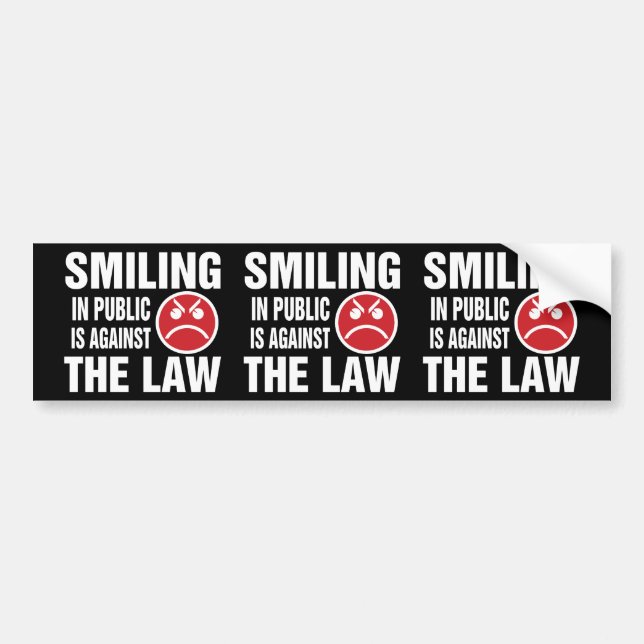 Smiling in Public is Against the Law Bumper Sticker (Front)