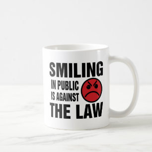 Smiling in Public is Against the Law Coffee Mug