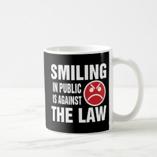 Smiling in Public is Against the Law Coffee Mug