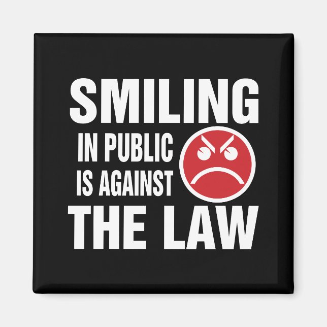 Smiling in Public is Against the Law Magnet (Front)