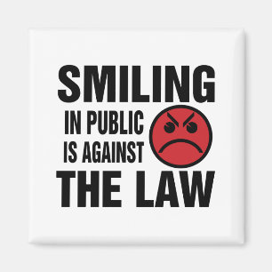 Smiling in Public is Against the Law Magnet