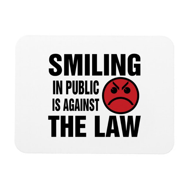 Smiling in Public is Against the Law Magnet (Horizontal)