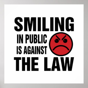 Smiling in Public is Against the Law Poster