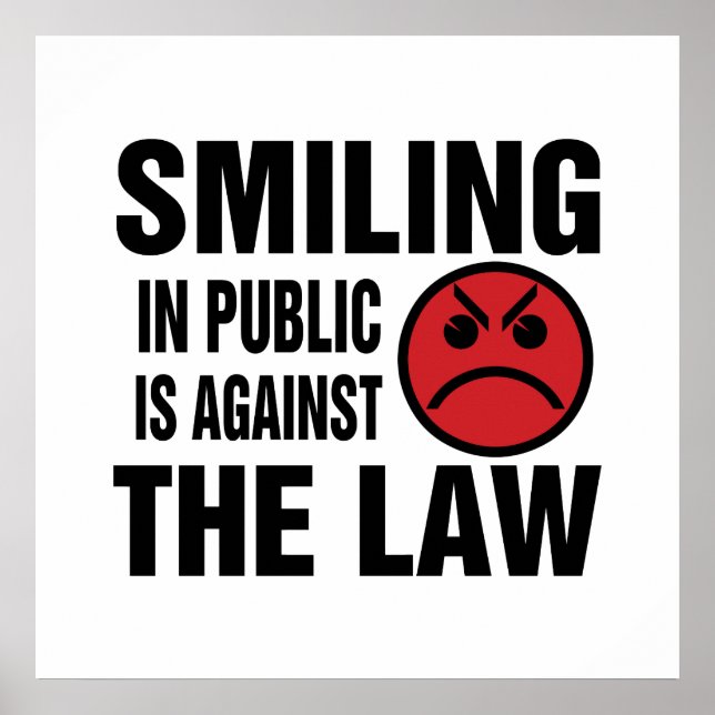Smiling in Public is Against the Law Poster (Front)
