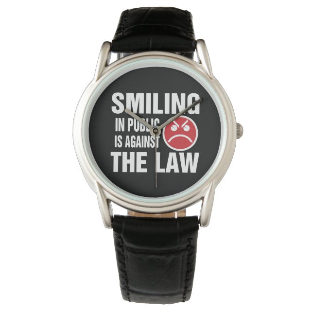 Smiling in Public is Against the Law Watch (Front)