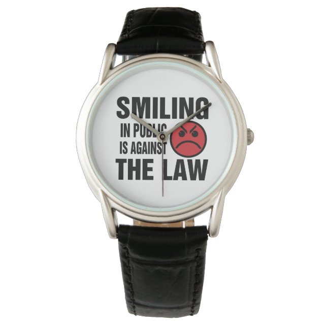 Smiling in Public is Against the Law Watch (Front)