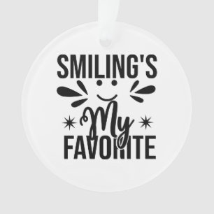 Smiling Is My Favourite, smiling's my favourite Ornament