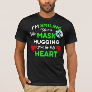 Smiling Under The Mask and Hugging you in my heart T-Shirt