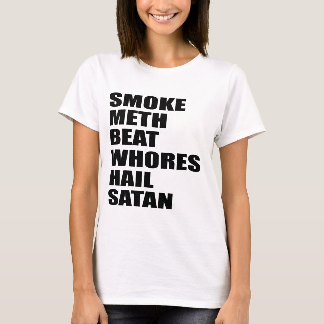 smoke  beat  whores hail T-Shirt (Front)